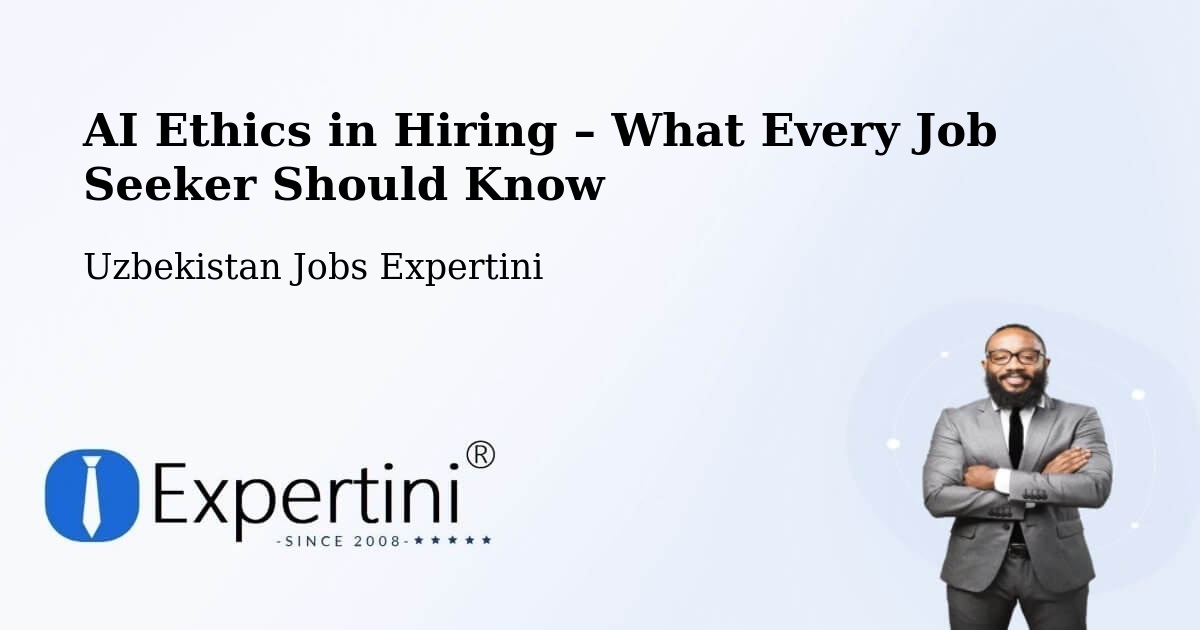 AI Ethics in Recruitment & Hiring – Koson - Koson, Uzbekistan Jobs Expertini
