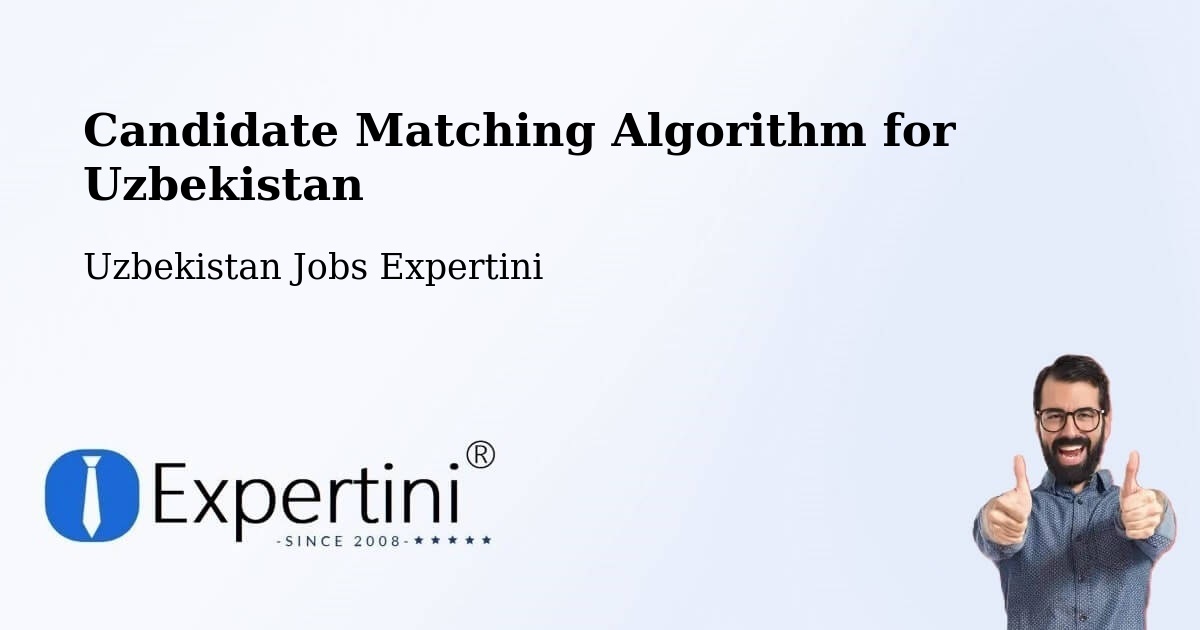 Candidate Matching Algorithm Overview – Koson - Uzbekistan Jobs Expertini
