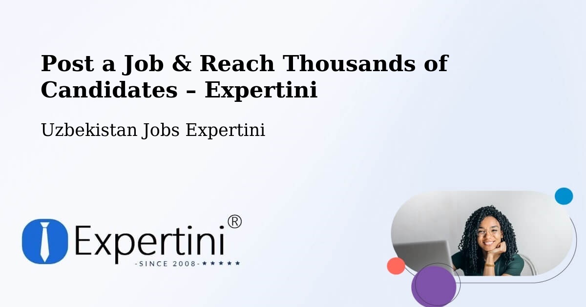 Post a Job in Koson – Hire the Right Talent - Koson, Uzbekistan Jobs Expertini