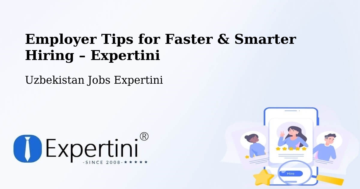 Employer Tips for Hiring & Recruitment – Koson - Koson, Uzbekistan Jobs Expertini