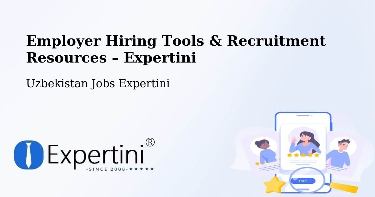 Employer Hiring Tools & Recruitment Resources – Koson - Koson, Uzbekistan Jobs Expertini