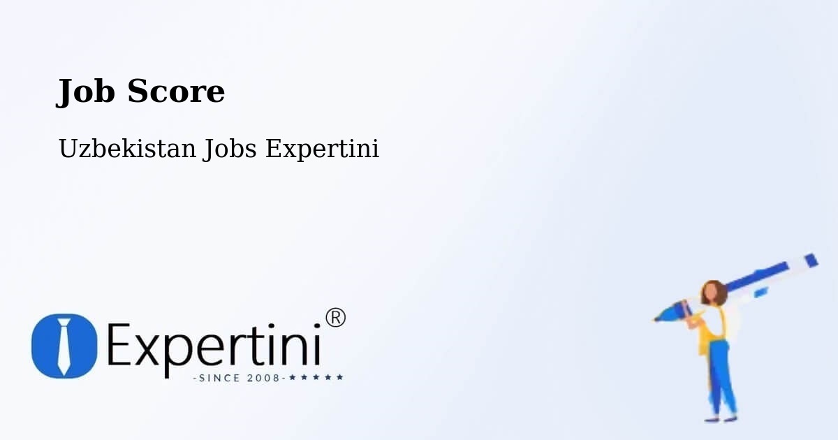 Job Score & Job Description Score Tool – Koson - Uzbekistan Jobs Expertini
