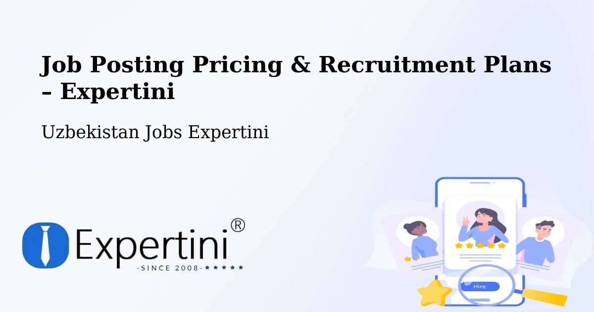 Job Posting Pricing & Recruitment Plans – Koson - Koson, Uzbekistan Jobs Expertini