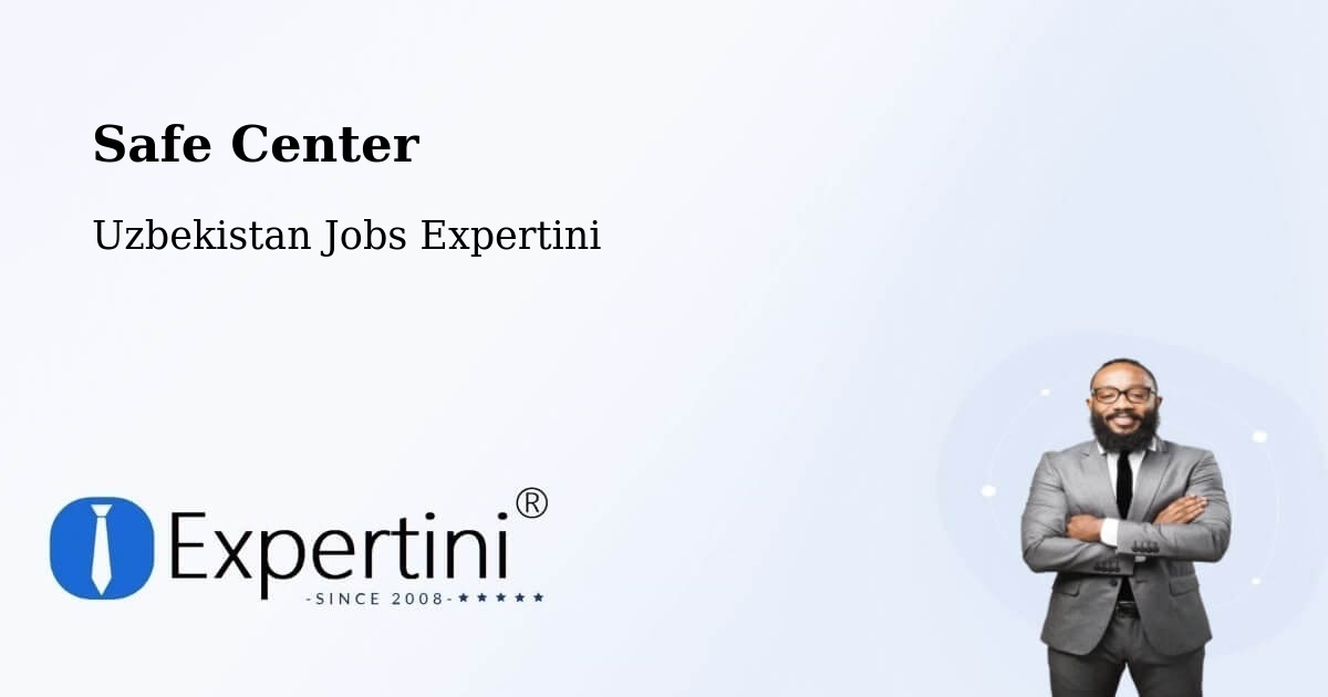 Safety Center – Koson - Uzbekistan Jobs Expertini